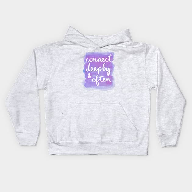 Connect Deeply & Often Kids Hoodie by Strong with Purpose